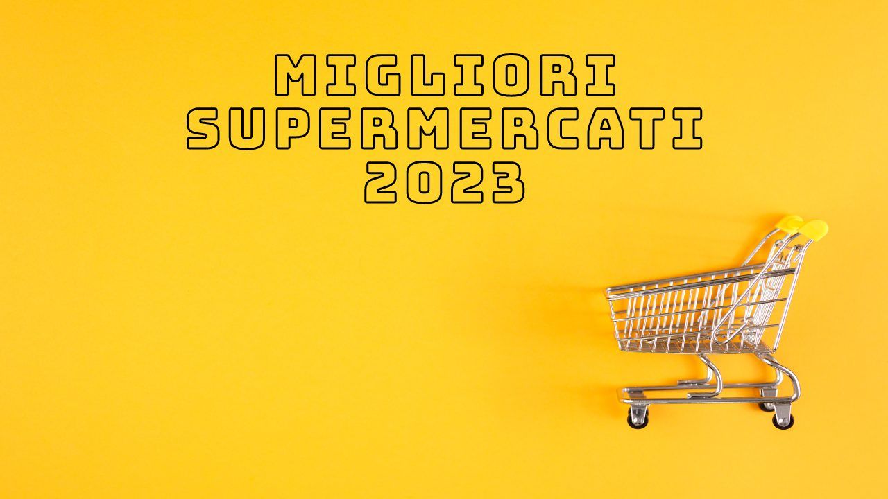 Classifica migliori supermercati 2023