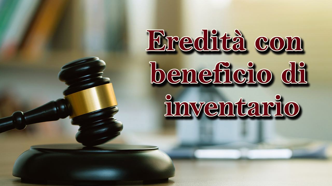 come funziona eredità con beneficio d’inventario