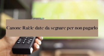 Canone Rai, le date da non dimenticare per evitare di doverlo pagare