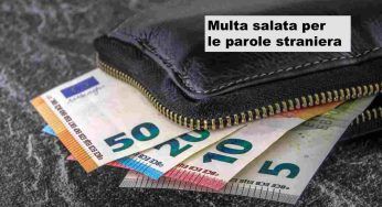 Usi queste parole straniere? Arriva la proposta di una multa fino a 100mila euro