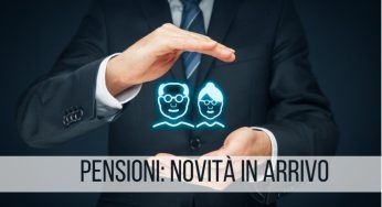 Pensioni: le due grandi novità da dover conoscere