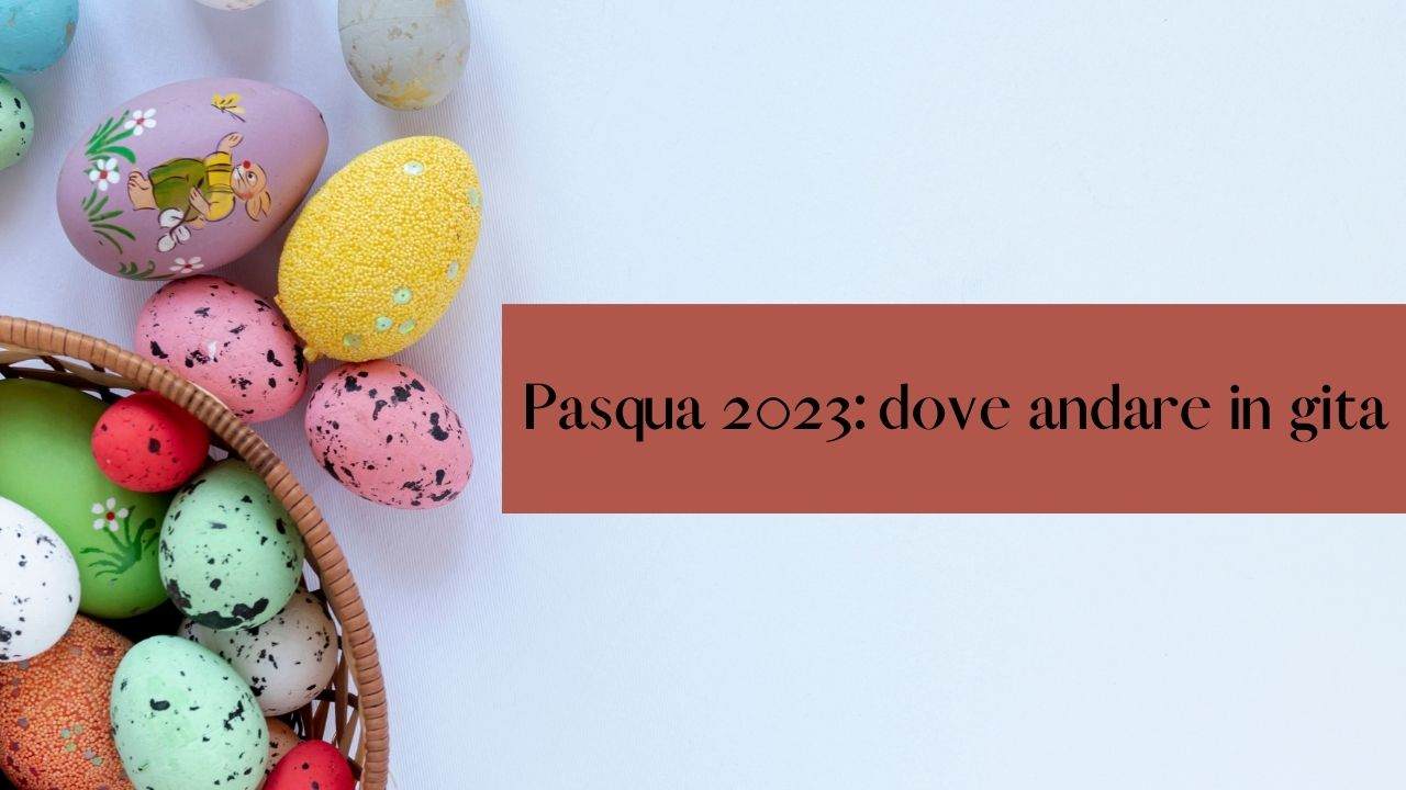 pasqua luoghi gita