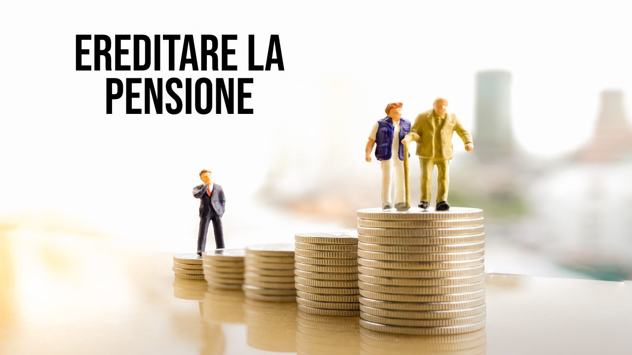 Ereditare la pensione in Italia: non solo reversibilità